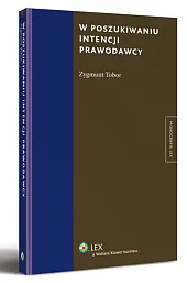 W poszukiwaniu intencji prawodawcy W poszukiwaniu intencji prawodawcy