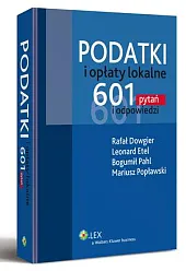 Podatki i opłaty lokalne. 601 pytań,Rafał Dowgier
