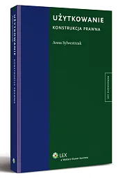 Użytkowanie. Konstrukcja prawna Użytkowanie. Konstrukcja prawna