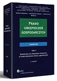 Prawo ubezpieczeń gospodarczych. Komentarz TOM I Prawo ubezpieczeń gospodarczych. Komentarz TOM I
