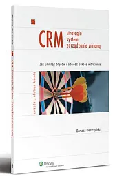 CRM. Strategia. System. Zarządzanie zmianąBartosz Deszczyński