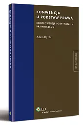 Konwencja u podstaw prawa. Kontrowersje pozytywizmu prawniczego
