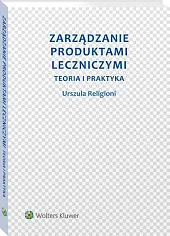 Zarządzanie produktami leczniczymi. Teoria i praktykaUrszula Religioni
