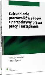 Zatrudnianie pracowników sądów z perspektywy prawa,Artur Rycak