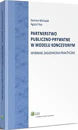 Partnerstwo publiczno-prywatne w modelu koncesyjnym. Wybrane,Agata Fitas