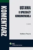 Ustawa o sprzedaży konsumenckiej. Komentarz Ustawa o sprzedaży konsumenckiej. Komentarz