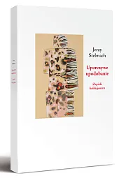 Uporczywe upodobanie. Zapiski kolekcjonera Uporczywe upodobanie. Zapiski kolekcjonera