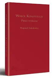 Wokół Konstytucji. Pisma Wybrane. Księga jubileuszowa,Joanna Kielin-Maziarz Wokół Konstytucji. Pisma Wybrane. Księga jubileuszowa,Joanna Kielin-Maziarz