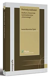 Portrety wolności. Studium z historii idei i postmodernizmu "stosowanego"