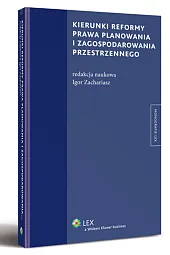 Kierunki reformy prawa planowania i zagospodarowania przestrzennego Kierunki reformy prawa planowania i zagospodarowania przestrzennego