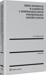 Zbieg egzekucji w sądowym i administracyjnym postępowaniu egzekucyjnym Zbieg egzekucji w sądowym i administracyjnym postępowaniu egzekucyjnym