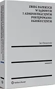 Zbieg egzekucji w sądowym i administracyjnym postępowaniu egzekucyjnym Zbieg egzekucji w sądowym i administracyjnym postępowaniu egzekucyjnym
