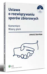 Ustawa o rozwiązywaniu sporów zbiorowych. Komentarz, wzory pism + płyta CD Ustawa o rozwiązywaniu sporów zbiorowych. Komentarz, wzory pism + płyta CD