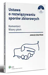 Ustawa o rozwiązywaniu sporów zbiorowych. Komentarz, wzory pism + płyta CD
