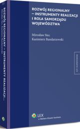 Rozwój regionalny - instrumenty realizacji i rola samorządu województwa Rozwój regionalny - instrumenty realizacji i rola samorządu województwa