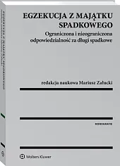Egzekucja z majątku spadkowego. Ograniczona i nieograniczona odpowiedzialność za długi spadkowe