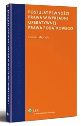Postulat pewności prawa w wykładni operatywnej,Hanna Filipczyk Postulat pewności prawa w wykładni operatywnej,Hanna Filipczyk