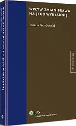 Wpływ zmian prawa na jego wykładnię Wpływ zmian prawa na jego wykładnię