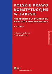 Polskie prawo konstytucyjne w zarysie. Podręcznik dla studentów kierunków nieprawniczych Polskie prawo konstytucyjne w zarysie. Podręcznik dla studentów kierunków nieprawniczych
