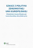 Szkice z polityki zdrowotnej Unii Europejskiej Szkice z polityki zdrowotnej Unii Europejskiej
