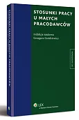 Stosunki pracy u małych pracodawców Stosunki pracy u małych pracodawców