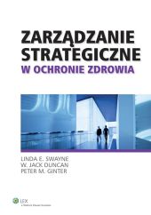 Zarządzanie strategiczne w ochronie zdrowia Zarządzanie strategiczne w ochronie zdrowia