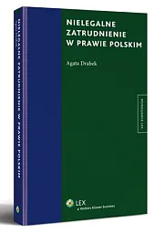 Nielegalne zatrudnienie w prawie polskimAgata Drabek Nielegalne zatrudnienie w prawie polskimAgata Drabek