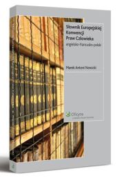 Słownik Europejskiej Konwencji Praw Człowieka. Angielsko-francusko-polski Słownik Europejskiej Konwencji Praw Człowieka. Angielsko-francusko-polski