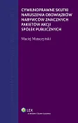 Cywilnoprawne skutki naruszenia obowiązków nabywców znacznych pakietów akcji spółek publicznych Cywilnoprawne skutki naruszenia obowiązków nabywców znacznych pakietów akcji spółek publicznych