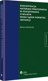 Koncentracja materiału procesowego w postępowaniu cywilnym,Bartosz Karolczyk