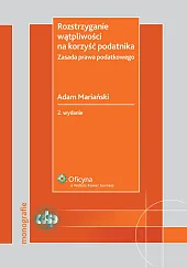 Rozstrzyganie wątpliwości na korzyść podatnika. Zasada prawa podatkowego Rozstrzyganie wątpliwości na korzyść podatnika. Zasada prawa podatkowego