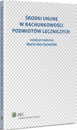 Środki unijne w rachunkowości podmiotów leczniczych Środki unijne w rachunkowości podmiotów leczniczych