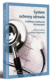 System ochrony zdrowia. Problemy i możliwości ich rozwiązań System ochrony zdrowia. Problemy i możliwości ich rozwiązań