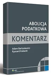 Abolicja podatkowa. KomentarzAdam Bartosiewicz
