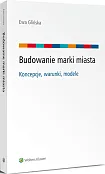 Budowanie marki miasta - koncepcje, warunki, modele