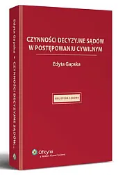Czynności decyzyjne sądów w postępowaniu cywilnymEdyta Gapska
