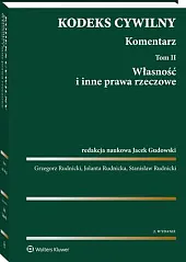 Kodeks cywilny. Komentarz. Tom 2. Własność,Jacek Gudowski Kodeks cywilny. Komentarz. Tom 2. Własność,Jacek Gudowski