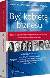 Być kobietą biznesuGrażyna Białopiotrowicz
