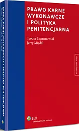 Prawo karne wykonawcze i polityka penitencjarna Prawo karne wykonawcze i polityka penitencjarna