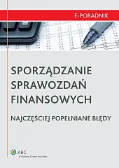 Sporządzanie sprawozdań finansowych - najczęściej popełniane błędy Sporządzanie sprawozdań finansowych - najczęściej popełniane błędy