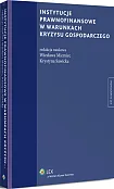 Instytucje prawnofinansowe w warunkach kryzysu gospodarczego Instytucje prawnofinansowe w warunkach kryzysu gospodarczego
