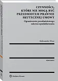 Czynności, które nie mogą być przedmiotem prawnie skutecznej umowy Czynności, które nie mogą być przedmiotem prawnie skutecznej umowy
