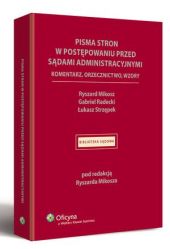 Pisma stron w postępowaniu przed sądami administracyjnymi. Komentarz, orzecznictwo, wzory Pisma stron w postępowaniu przed sądami administracyjnymi. Komentarz, orzecznictwo, wzory