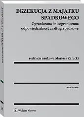Egzekucja z majątku spadkowego. Ograniczona i,Mariusz Załucki Egzekucja z majątku spadkowego. Ograniczona i,Mariusz Załucki
