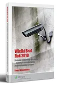 Wielki Brat Rok 2010. Systemy monitoringu wizyjnego - aspekty kryminalistyczne, kryminologiczne i prawne