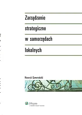 Zarządzanie strategiczne w samorządach lokalnych Zarządzanie strategiczne w samorządach lokalnych