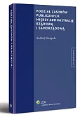 Podział zasobów publicznych między administrację rządową i samorządową Podział zasobów publicznych między administrację rządową i samorządową