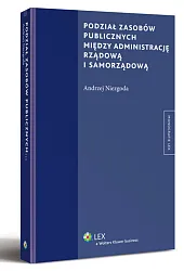 Podział zasobów publicznych między administrację rządową i samorządową Podział zasobów publicznych między administrację rządową i samorządową