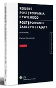Kodeks postępowania cywilnego. Postępowanie zabezpieczające. Komentarz Kodeks postępowania cywilnego. Postępowanie zabezpieczające. Komentarz