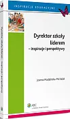 Dyrektor szkoły liderem - inspiracje i perspektywy Dyrektor szkoły liderem - inspiracje i perspektywy